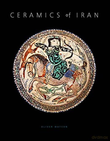 Ceramics of Iran: Islamic Pottery in the Sarikhani Collection - Oliver Watson [KSIĄŻKA]