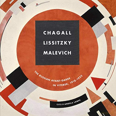 Chagall, El Lissitzky, Malevitch: The Russian Avant-Garde in Vitebsk 1918-1922 - Angela Lampe [KSIĄŻKA]