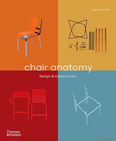 Chair Anatomy: Design and Construction - James Orrom [KSIĄŻKA]