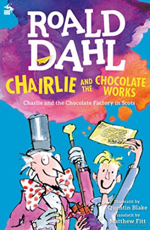 Chairlie and the Chocolate Works: Charlie and the Chocolate Factory in Scots - Roald Dahl [KSIĄŻKA]