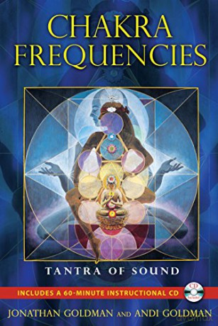 Chakra Frequencies: Tantra of Sound - Jonathan Goldman [KSIĄŻKA]