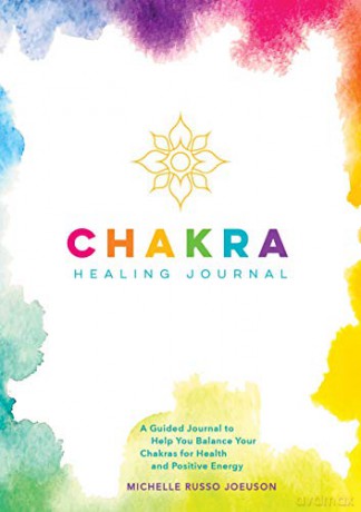 Chakra Healing Journal: A Guided Journal to Help You Balance Your Chakras for Health and Positive Energy - Michelle Russo [KSIĄŻKA]