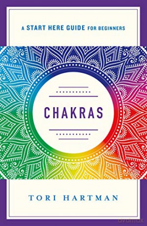 Chakras: An Introduction to Using the Chakras for Emotional, Physical, and Spiritual Well-Being A Start Here Guide - Hartman [KSIĄŻKA]
