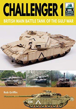 Challenger 1: British Main Battle Tank of the Gulf War Tank Craft - Robert Griffin [KSIĄŻKA]