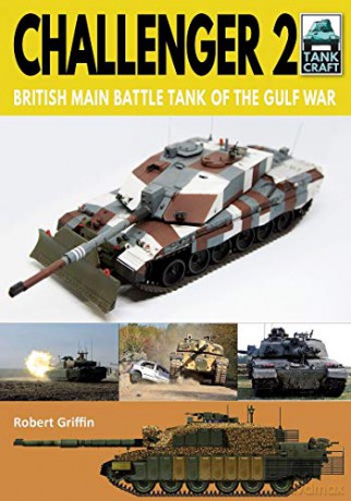 Challenger 2: British Main Battle Tank of the Gulf War Tank Craft - Robert Griffin [KSIĄŻKA]