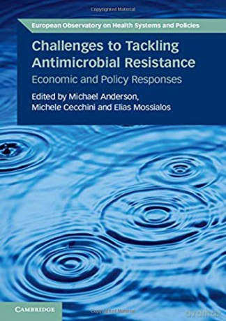 Challenges to Tackling Antimicrobial Resistance: Economic and Policy Responses European Observatory on Health Systems and Policies - Michael Anderson [KSIĄŻKA]