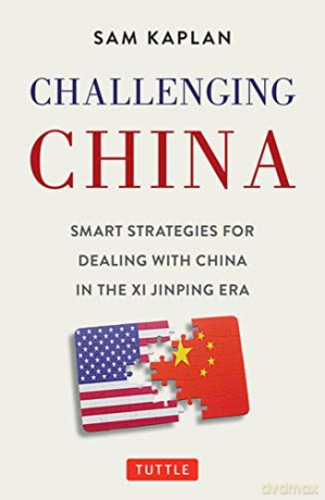 Challenging China: Smart Strategies for Dealing with China in the Xi Jinping Era - Sam Kaplan [KSIĄŻKA]