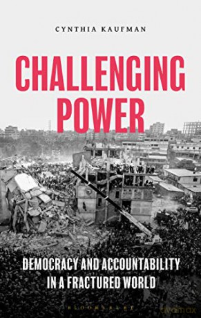 Challenging Power: Democracy and Accountability in a Fractured World - Cynthia Kaufman [KSIĄŻKA]