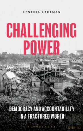 Challenging Power: Democracy and Accountability in a Fractured World - Cynthia Kaufman [KSIĄŻKA]
