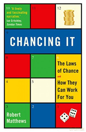 Chancing It: The Laws of Chance and How They Can Work For You - Robert Matthews [KSIĄŻKA]