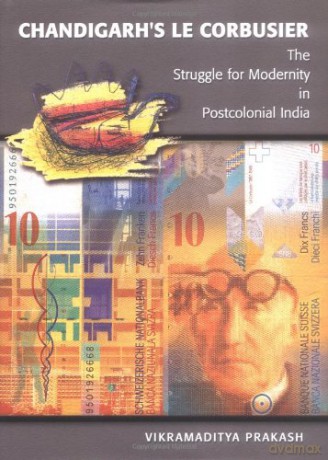 Chandigarh's Le Corbusier: The Struggle for Modernity in Postcolonial India Studies in Modernity and National Identity - Vikramaditya Prakash [KSIĄŻKA]