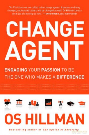 Change Agent: Engaging Your Passion to Be the One Who Makes a Difference - Hillman Os [KSIĄŻKA]