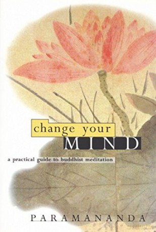 Change Your Mind: Practical Guide to Buddhist Meditation - Paramananda [KSIĄŻKA]