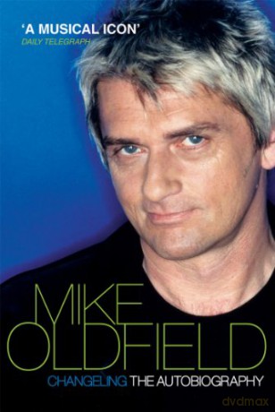 Changeling: The Autobiography of Mike Oldfield - Mike Oldfield [KSIĄŻKA]