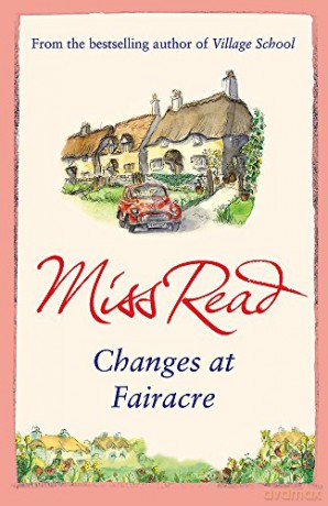 Changes at Fairacre: The tenth novel in the Fairacre series - Miss Read [KSIĄŻKA]