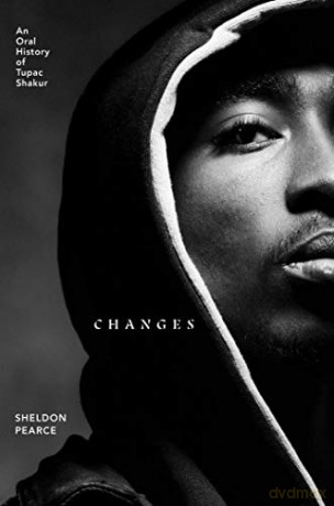Changes: An Oral History of Tupac Shakur - Sheldon Pearce [KSIĄŻKA]