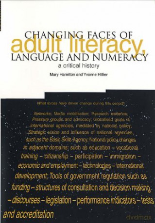 Changing Faces of Adult Literacy, Language and Numeracy: A Critical History - Yvonne Hillier [KSIĄŻKA]