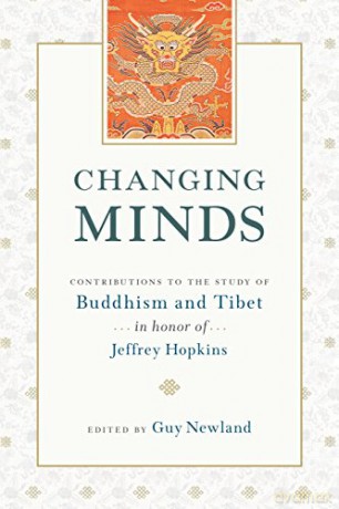 Changing Minds: Contributions to the Study of Buddhism and Tibet in Honor of Jeffrey Hopkins - Guy Newland [KSIĄŻKA]