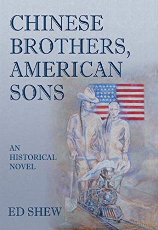Chinese Brothers, American Sons: An Historical Novel - Ed Shew [KSIĄŻKA]