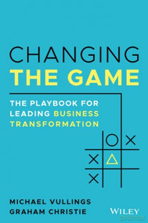 Changing the Game: The Playbook for Leading Business Transformation - Michael Vullings [KSIĄŻKA]