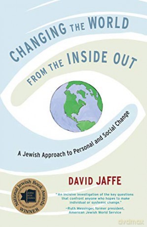 Changing the World from the Inside Out: A Jewish Approach to Personal and Social Change - David Jaffe [KSIĄŻKA]
