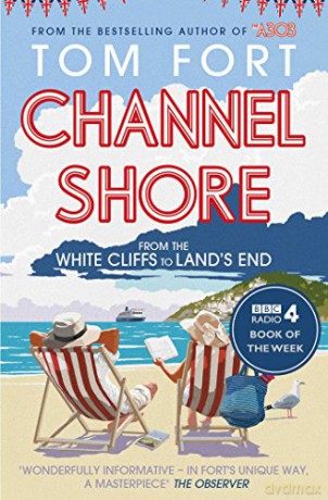 Channel Shore: From the White Cliffs to Land's End - Tom Fort [KSIĄŻKA]