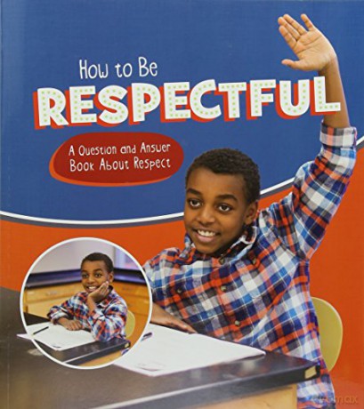 Character Matters: How to Be Respectful: A Question and Answer Book About Respect - Emily James [KSIĄŻKA]