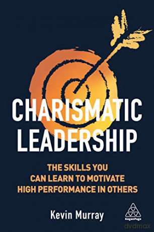 Charismatic Leadership: The Skills You Can Learn to Motivate High Performance in Others - Kevin Murray [KSIĄŻKA]