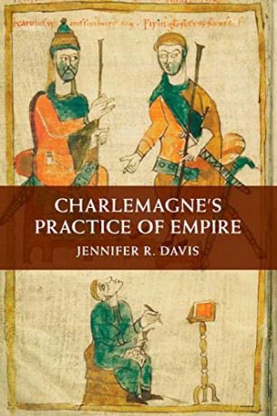 Charlemagne's Practice of Empire - Jennifer R. Davis [KSIĄŻKA]