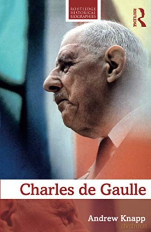 Charles de Gaulle Routledge Historical Biographies - Andrew Knapp [KSIĄŻKA]