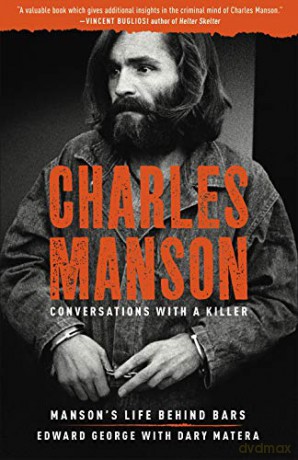 Charles Manson: Manson's Life Behind Bars Conversations with a Killer: 2 - Edward George [KSIĄŻKA]