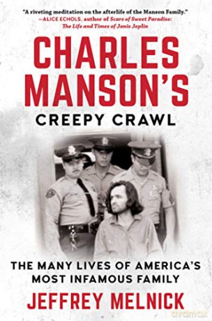 Charles Manson's Creepy Crawl: The Many Lives of America's Most Infamous Family - Jeffrey Melnick [KSIĄŻKA]