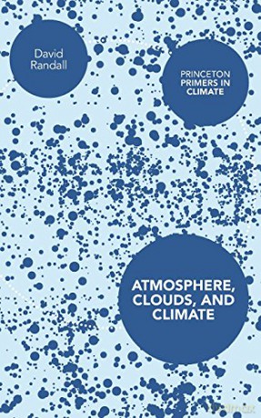 Atmosphere, Clouds, And Climate: 6 (Princeton Primers In Climate) - David Randall [KSIĄŻKA]