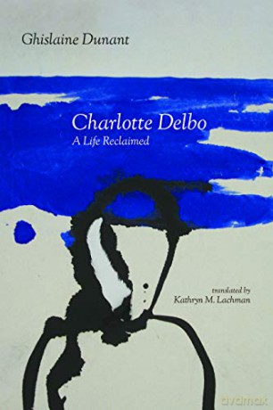 Charlotte Delbo: A Life Reclaimed [KSIĄŻKA]