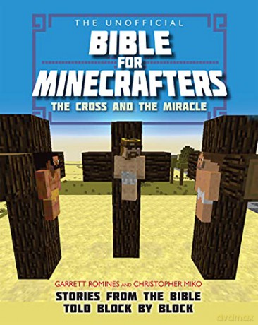 The Unofficial Bible For Minecrafters: The Cross And The Miracle: Stories From The Bible Told Block By Block (Unofficial Bible/Minecrafters) - Christopher Miko [KSIĄŻKA]