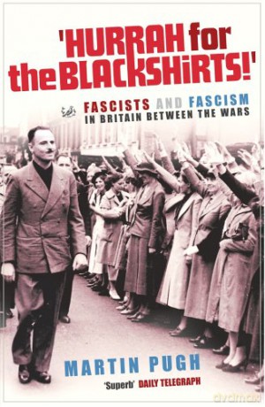 Hurrah For The Blackshirts!: Fascists And Fascism In Britain Between The Wars - Martin Pugh [KSIĄŻKA]