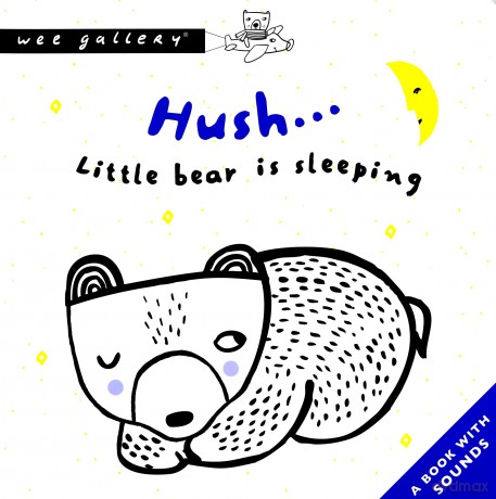 Hush... Little Bear Is Sleeping: A Book With Sounds (Wee Gallery Sound Books) - Surya Sajnani [KSIĄŻKA]