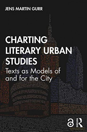 Charting Literary Urban Studies: Texts as Models of and for the City - Jens Martin Gurr [KSIĄŻKA]