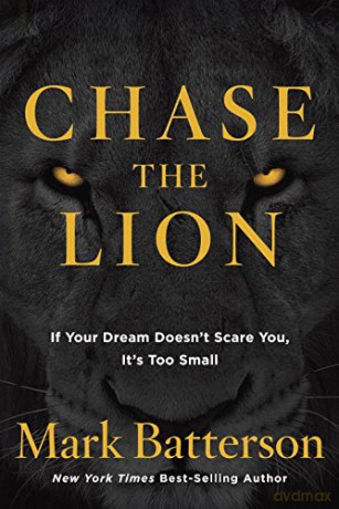Chase the Lion: If Your Dream Doesn't Scare You, it's Too Small - Mark Batterson [KSIĄŻKA]