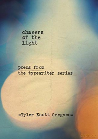 Chasers of the Light: Tyler Knott Gregson - Tyler Knott Gregson [KSIĄŻKA]