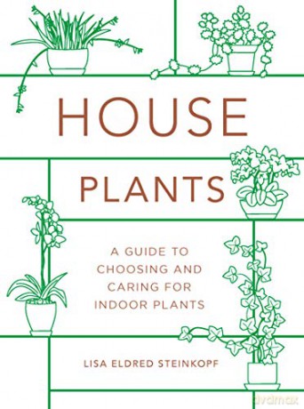 Houseplants (Mini): A Guide To Choosing And Caring For Indoor Plants - Lisa Eldred Steinkopf [KSIĄŻKA]