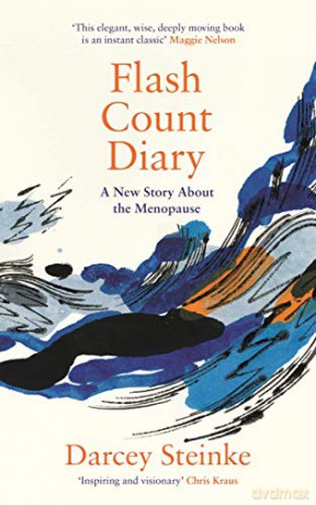Flash Count Diary: A New Story About The Menopause - Darcey Steinke [KSIĄŻKA]