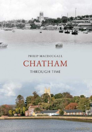 Chatham Through Time - Philip MacDougall [KSIĄŻKA]