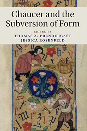 Chaucer and the Subversion of Form: 104 Cambridge Studies in Medieval Literature, Series Number 104 - Thomas A. Prendergast [KSIĄŻKA]