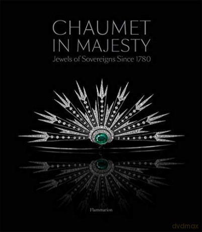 Chaumet in Majesty: Jewels of Sovereigns Since 1780 - Jean-Marc Mansvelt [KSIĄŻKA]