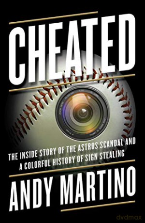 Cheated: The Inside Story of the Astros Scandal and a Colorful History of Sign Stealing - Andy Martino [KSIĄŻKA]