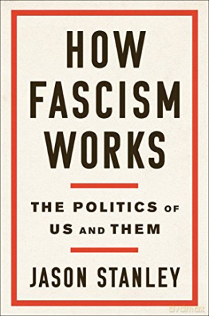 How Fascism Works: The Politics Of Us And Them - Jason Stanley [KSIĄŻKA]
