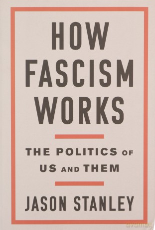 How Fascism Works: The Politics Of Us And Them - Jason Stanley [KSIĄŻKA]