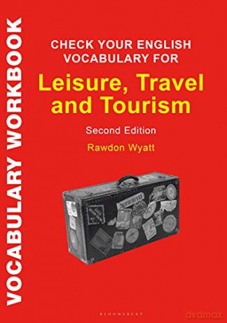 Check Your English Vocabulary for Leisure, Travel and Tourism: All You Need to Improve Your Vocabulary - Rawdon Wyatt [KSIĄŻKA]