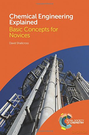 Chemical Engineering Explained: Basic Concepts for Novices - David Shallcross [KSIĄŻKA]